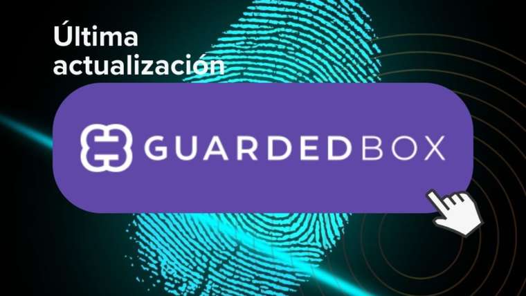 GuardedBox y su última e innovadora actualización